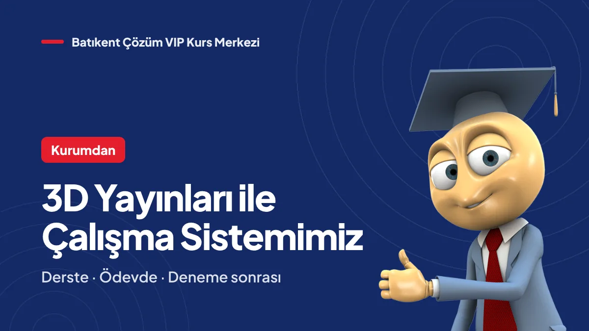 3D Yayınları ile Çalışma Sistemimiz: Derste, Ödevde ve Deneme Sonrasında