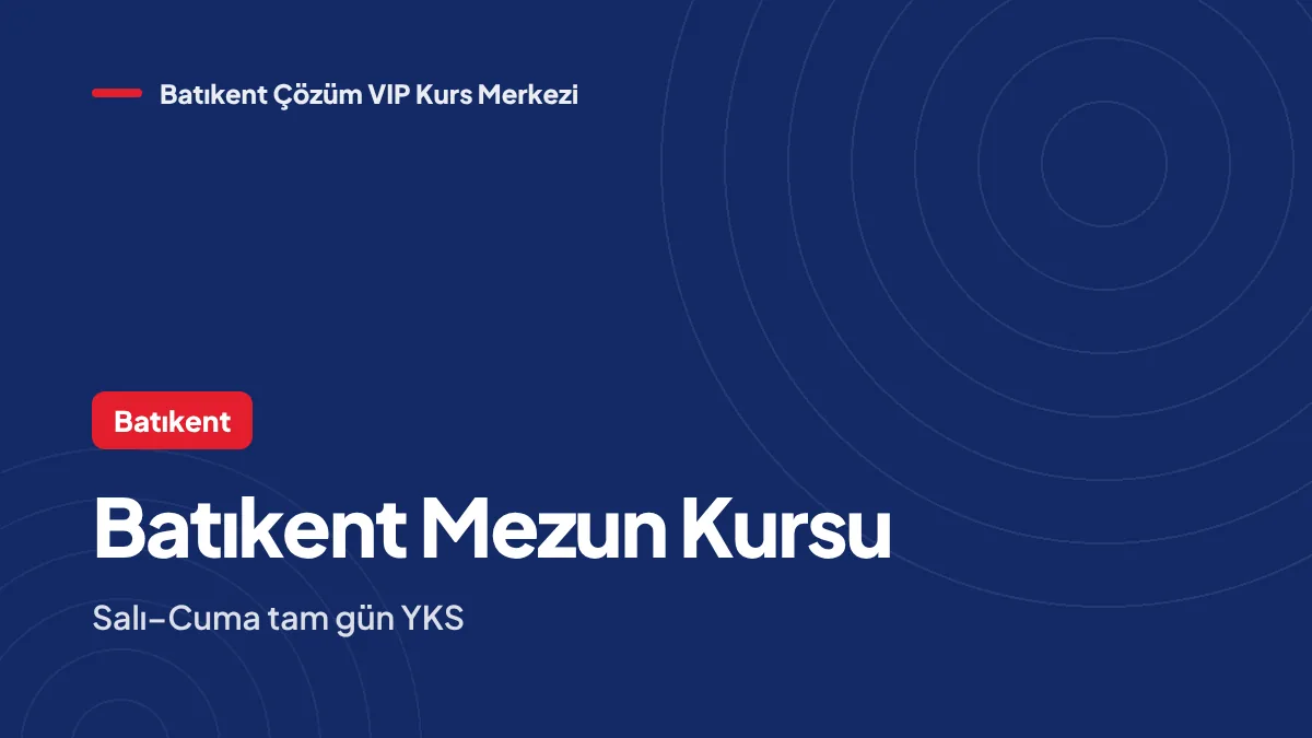 Batıkent Mezun Kursu: Salı–Cuma Tam Gün YKS Hazırlık Programı