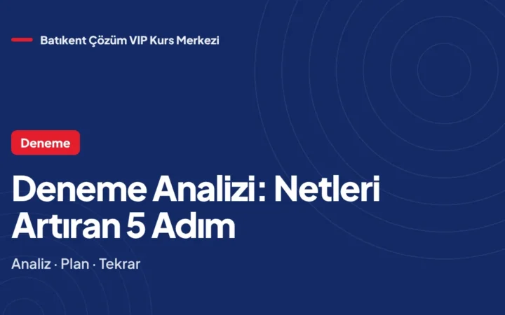 Deneme Sınavı Analizi Nasıl Yapılır? Netleri Artıran 5 Adım