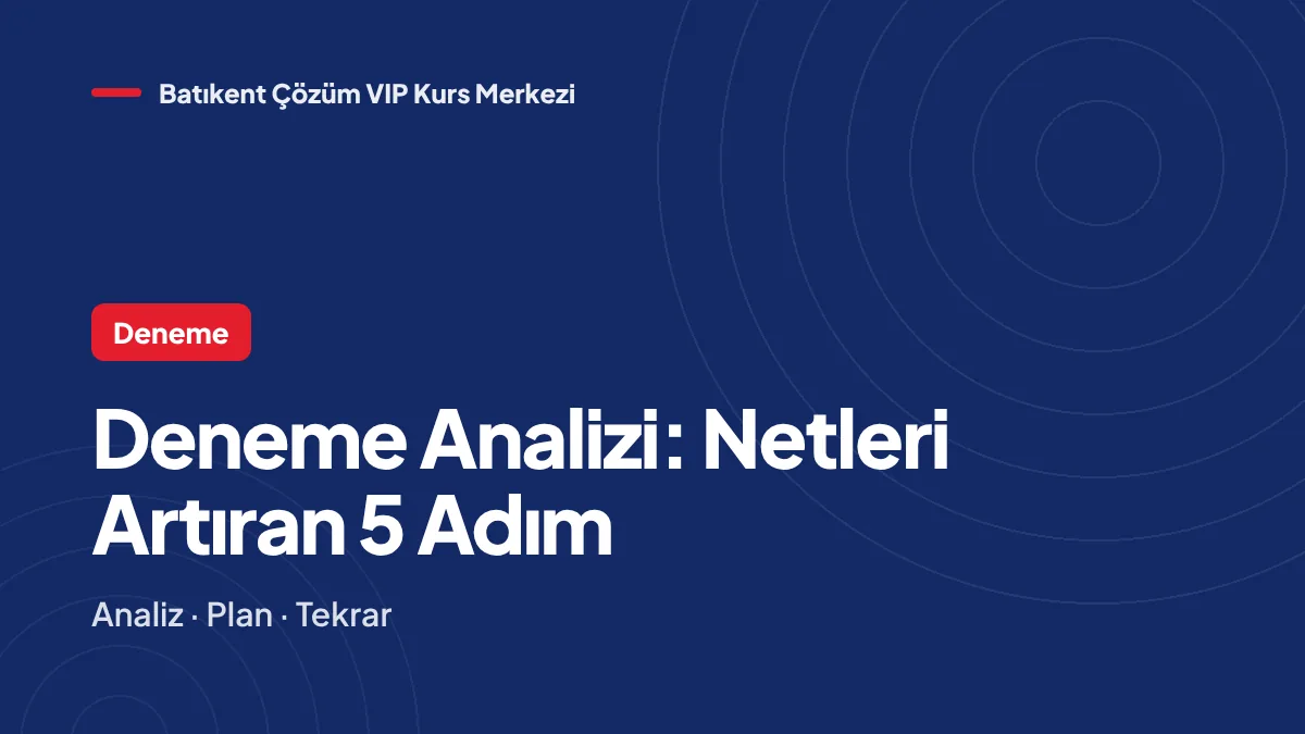 Deneme Sınavı Analizi Nasıl Yapılır? Netleri Artıran 5 Adım
